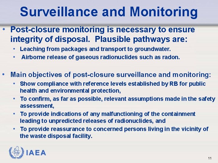 Surveillance and Monitoring • Post-closure monitoring is necessary to ensure integrity of disposal. Plausible