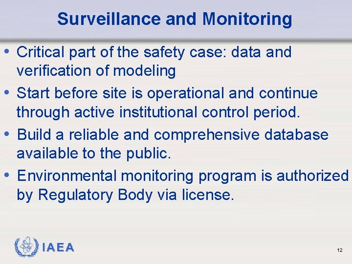 Surveillance and Monitoring • Critical part of the safety case: data and verification of