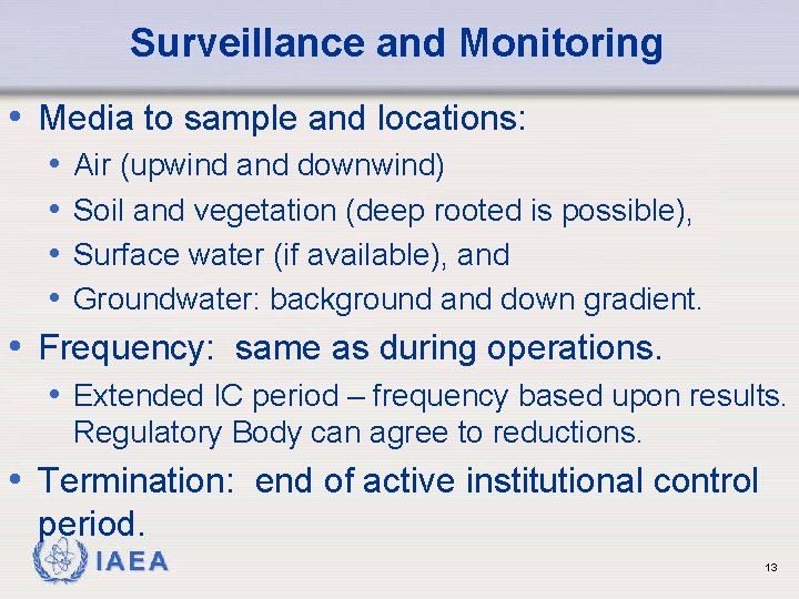 Surveillance and Monitoring • Media to sample and locations: • Air (upwind and downwind)