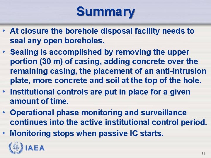 Summary • At closure the borehole disposal facility needs to • • seal any