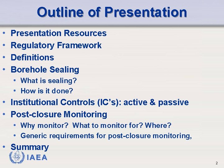 Outline of Presentation • • Presentation Resources Regulatory Framework Definitions Borehole Sealing • What