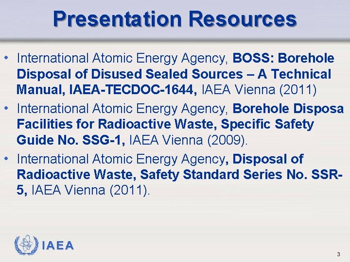 Presentation Resources • International Atomic Energy Agency, BOSS: Borehole Disposal of Disused Sealed Sources
