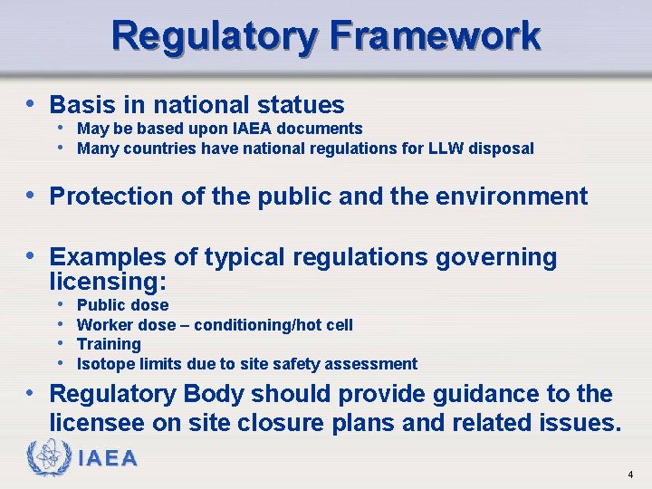 Regulatory Framework • Basis in national statues • May be based upon IAEA documents
