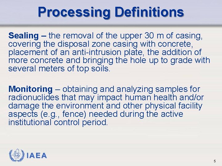 Processing Definitions Sealing – the removal of the upper 30 m of casing, covering