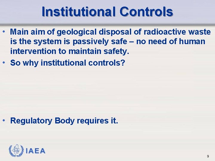 Institutional Controls • Main aim of geological disposal of radioactive waste is the system