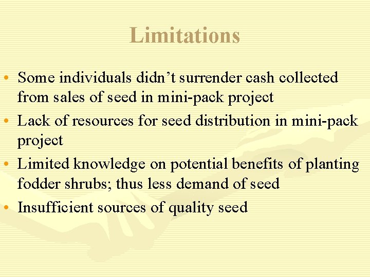 Limitations • Some individuals didn’t surrender cash collected from sales of seed in mini-pack