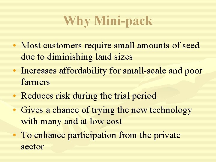 Why Mini-pack • Most customers require small amounts of seed due to diminishing land