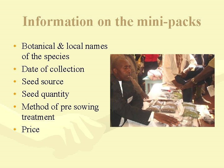 Information on the mini-packs • Botanical & local names of the species • Date