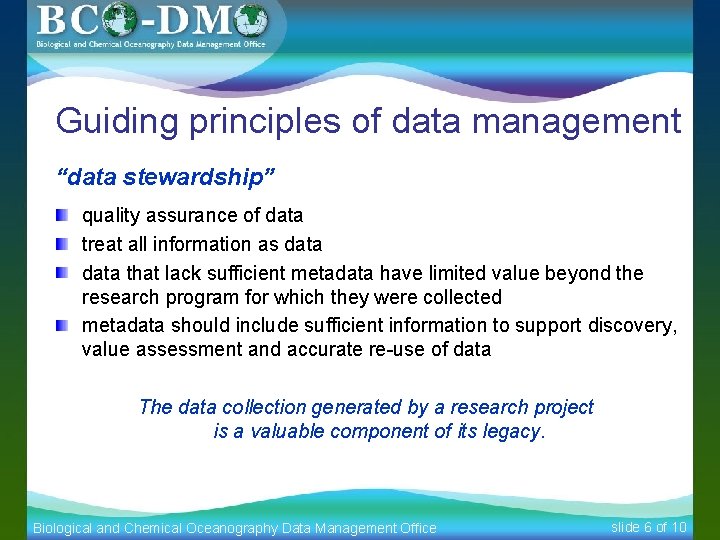 Guiding principles of data management “data stewardship” quality assurance of data treat all information