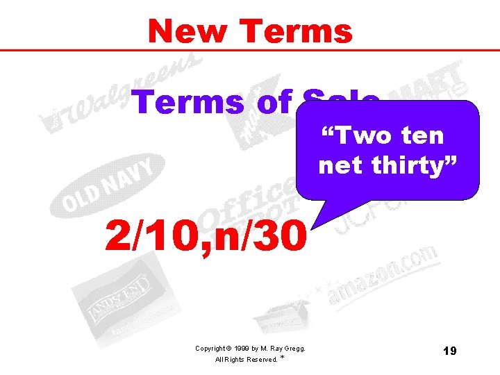 New Terms of Sale “Two ten net thirty” 2/10, n/30 Copyright © 1999 by