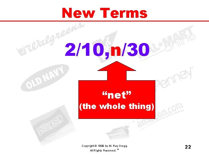 New Terms 2/10, n/30 “net” (the whole thing) Copyright © 1999 by M. Ray