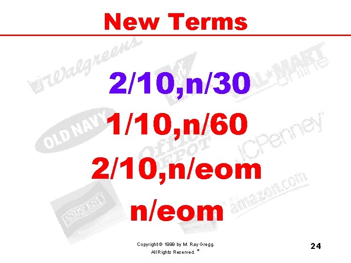 New Terms 2/10, n/30 1/10, n/60 2/10, n/eom Copyright © 1999 by M. Ray