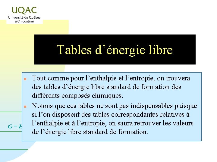 Tables d’énergie libre Tout comme pour l’enthalpie et l’entropie, on trouvera des tables d’énergie