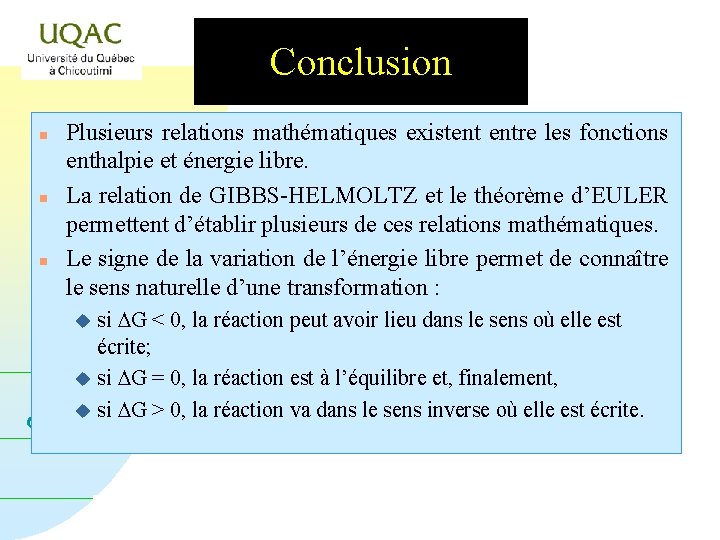 Conclusion n Plusieurs relations mathématiques existent entre les fonctions enthalpie et énergie libre. La