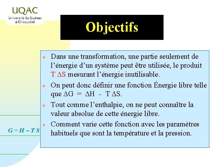 Objectifs n n n G=H-TS n Dans une transformation, une partie seulement de l’énergie