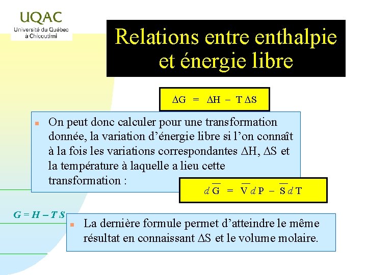 Relations entre enthalpie et énergie libre DG = DH - T DS n On