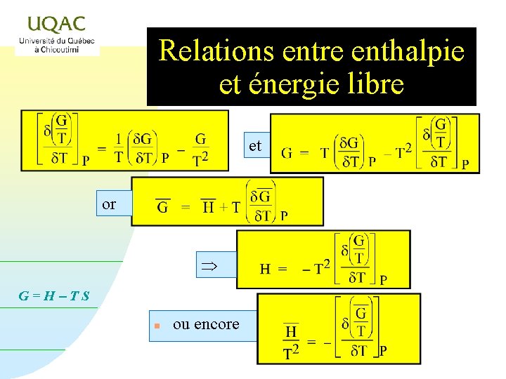 Relations entre enthalpie et énergie libre et or G=H-TS n ou encore 