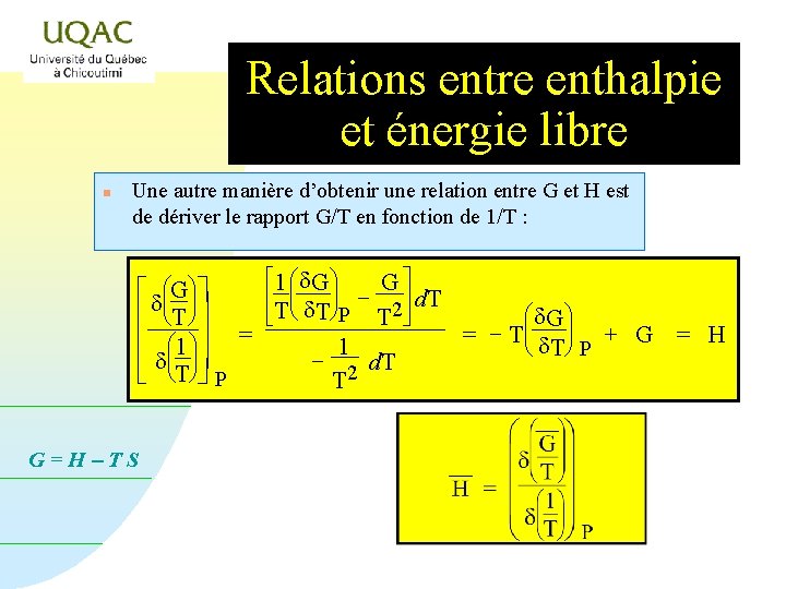 Relations entre enthalpie et énergie libre n Une autre manière d’obtenir une relation entre