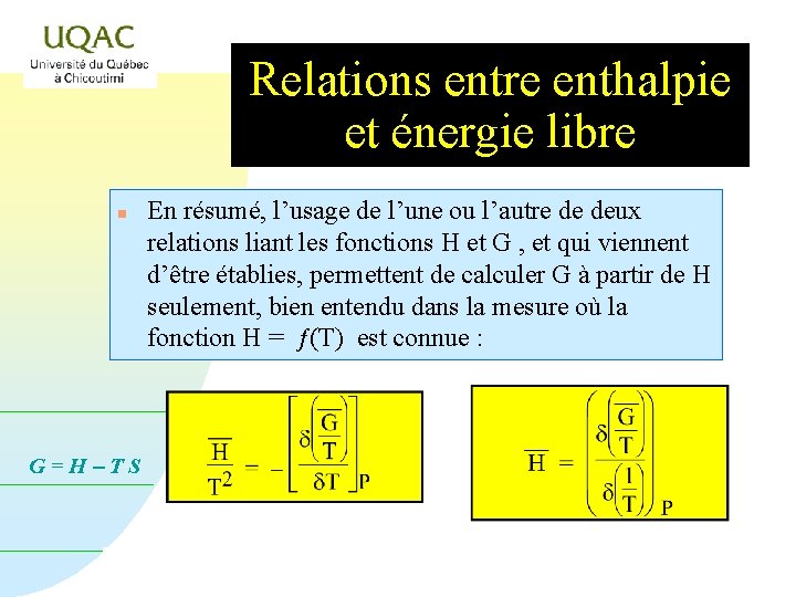 Relations entre enthalpie et énergie libre n G=H-TS En résumé, l’usage de l’une ou