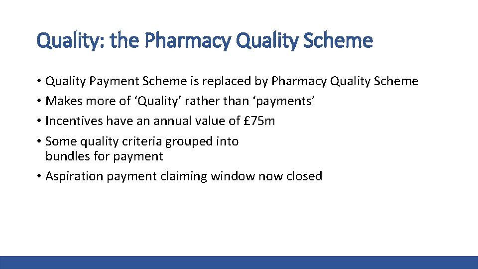 Quality: the Pharmacy Quality Scheme • Quality Payment Scheme is replaced by Pharmacy Quality