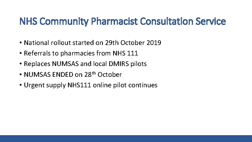 NHS Community Pharmacist Consultation Service • National rollout started on 29 th October 2019