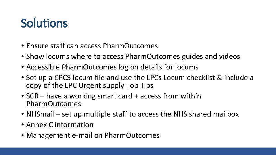 Solutions • Ensure staff can access Pharm. Outcomes • Show locums where to access