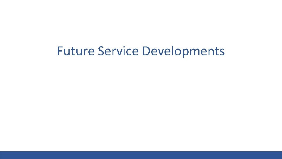 Future Service Developments 