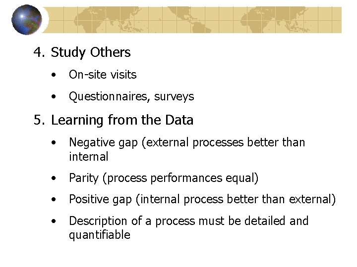 4. Study Others • On-site visits • Questionnaires, surveys 5. Learning from the Data