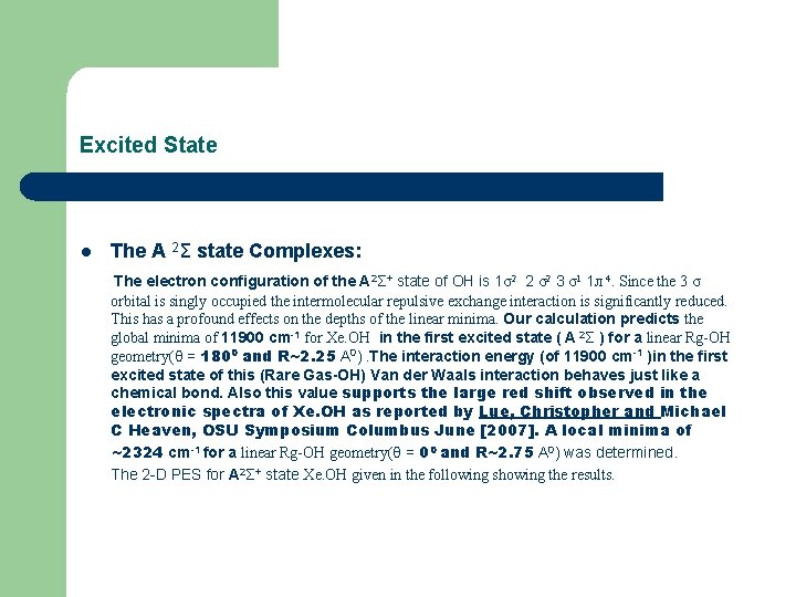 Excited State l The A 2Σ state Complexes: The electron configuration of the A