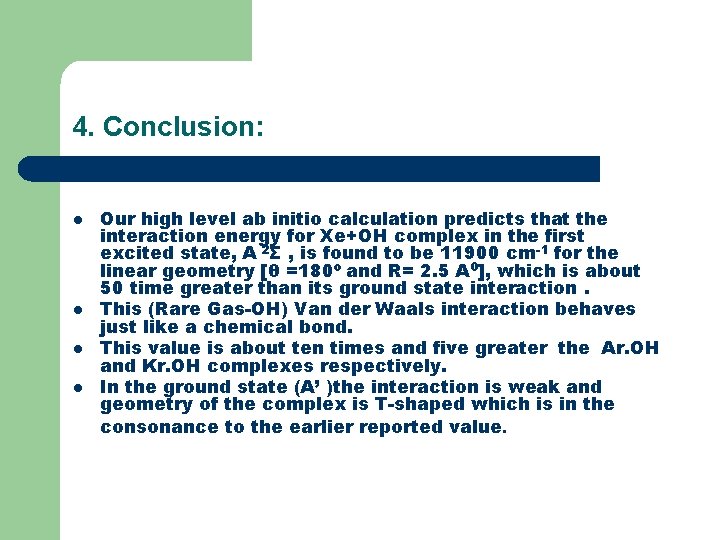 4. Conclusion: l l Our high level ab initio calculation predicts that the interaction