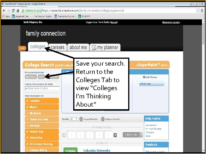 Save your search. Return to the Colleges Tab to view “Colleges I’m Thinking About”