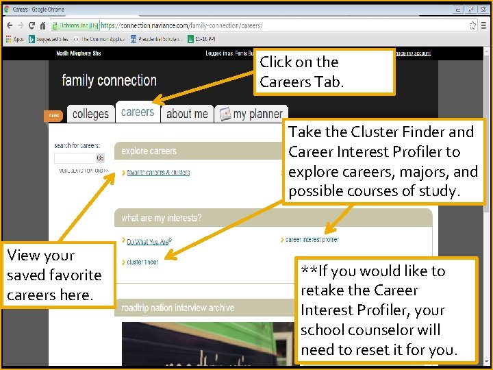 Click on the Careers Tab. Take the Cluster Finder and Career Interest Profiler to