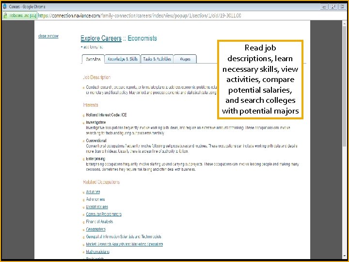 Read job descriptions, learn necessary skills, view activities, compare potential salaries, and search colleges