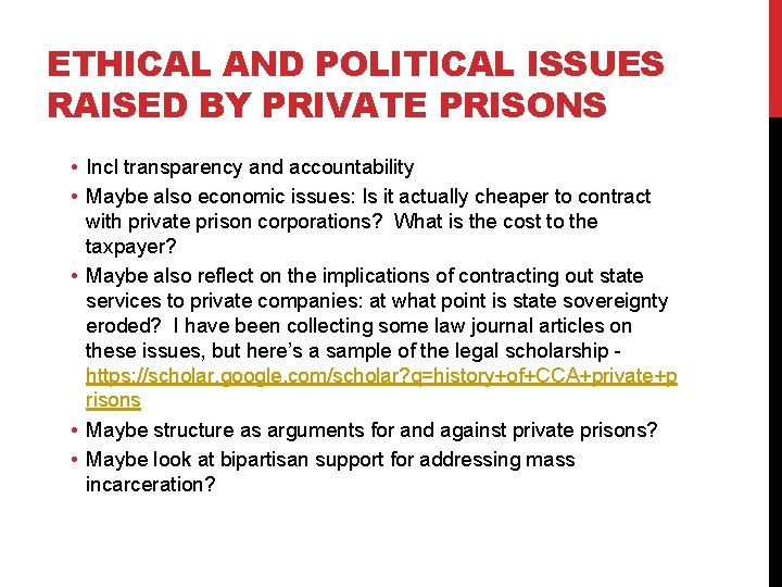 ETHICAL AND POLITICAL ISSUES RAISED BY PRIVATE PRISONS • Incl transparency and accountability •