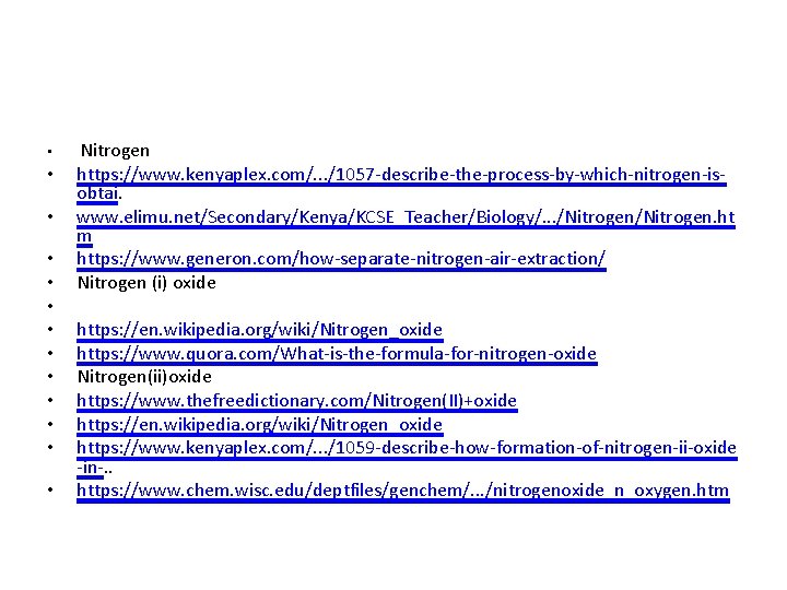  • • • • Nitrogen https: //www. kenyaplex. com/. . . /1057 -describe-the-process-by-which-nitrogen-isobtai.