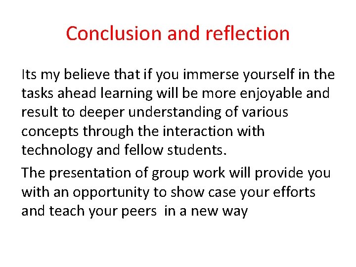 Conclusion and reflection Its my believe that if you immerse yourself in the tasks