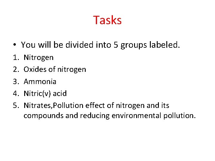 Tasks • You will be divided into 5 groups labeled. 1. 2. 3. 4.
