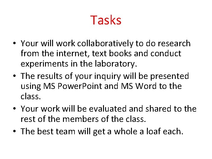 Tasks • Your will work collaboratively to do research from the internet, text books