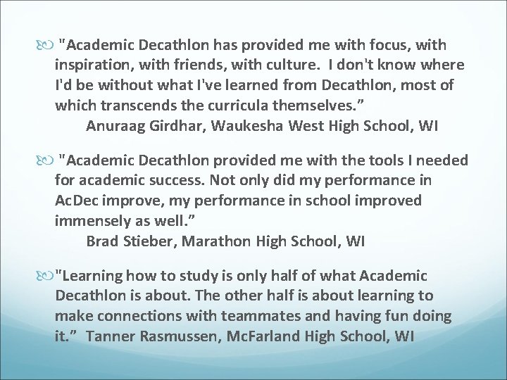  "Academic Decathlon has provided me with focus, with inspiration, with friends, with culture.