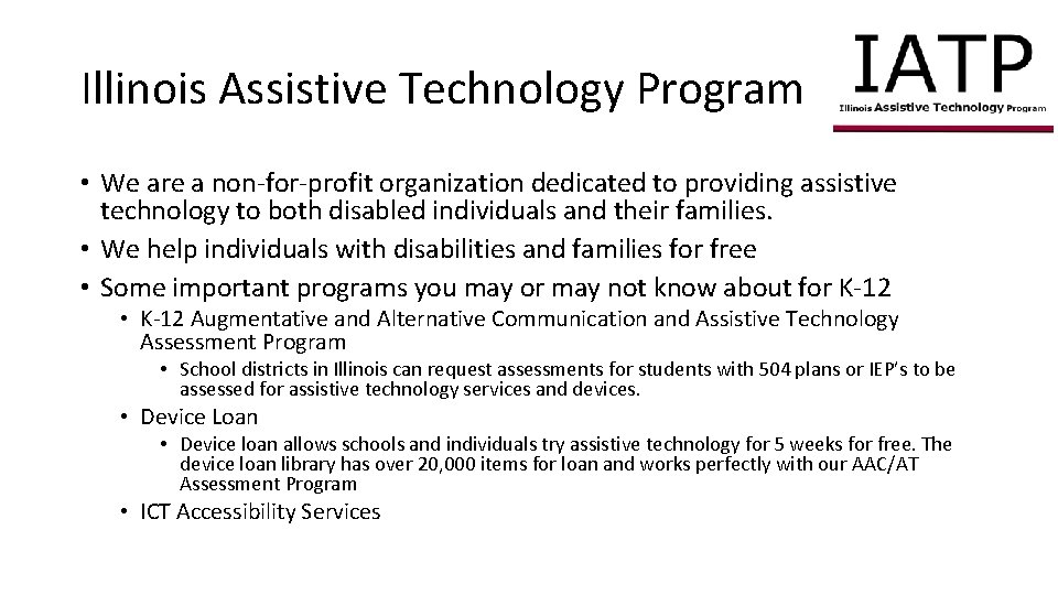 Illinois Assistive Technology Program • We are a non-for-profit organization dedicated to providing assistive