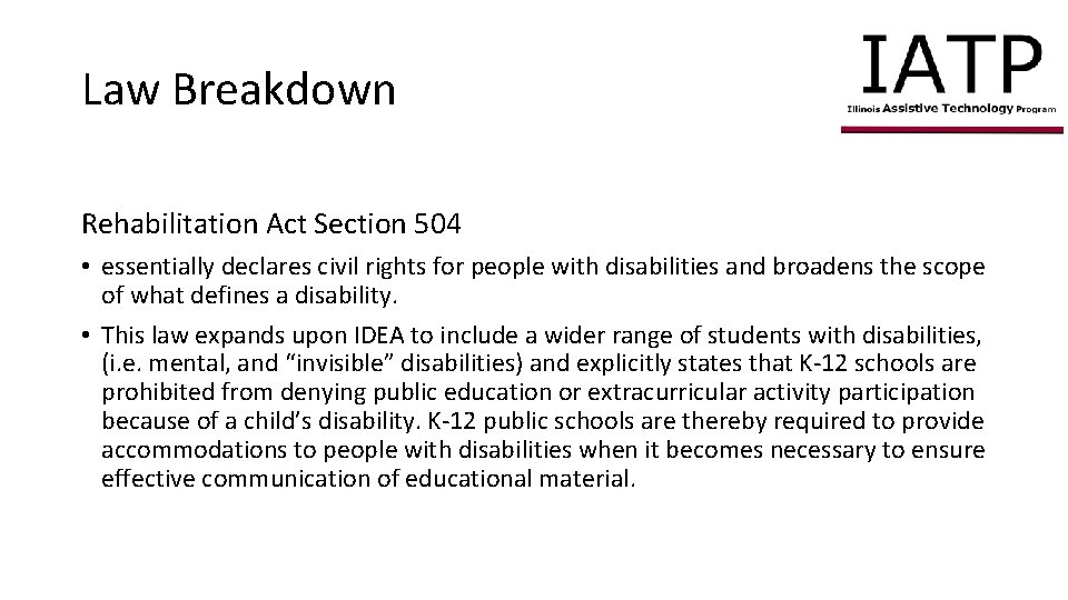 Law Breakdown Rehabilitation Act Section 504 • essentially declares civil rights for people with