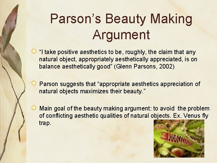 Parson’s Beauty Making Argument “I take positive aesthetics to be, roughly, the claim that