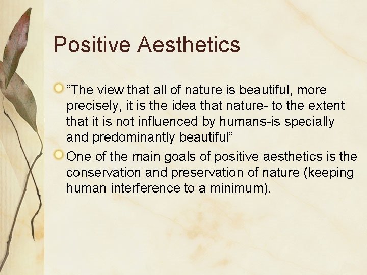 Positive Aesthetics “The view that all of nature is beautiful, more precisely, it is