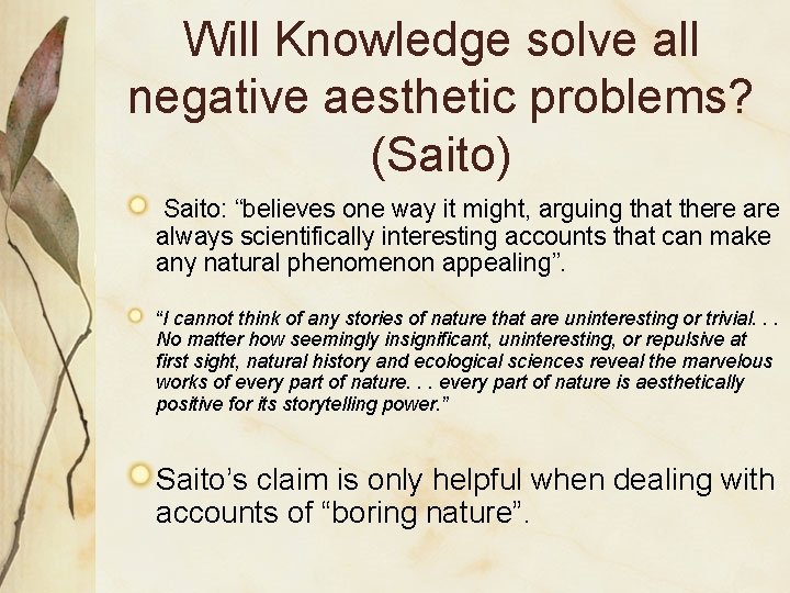 Will Knowledge solve all negative aesthetic problems? (Saito) Saito: “believes one way it might,