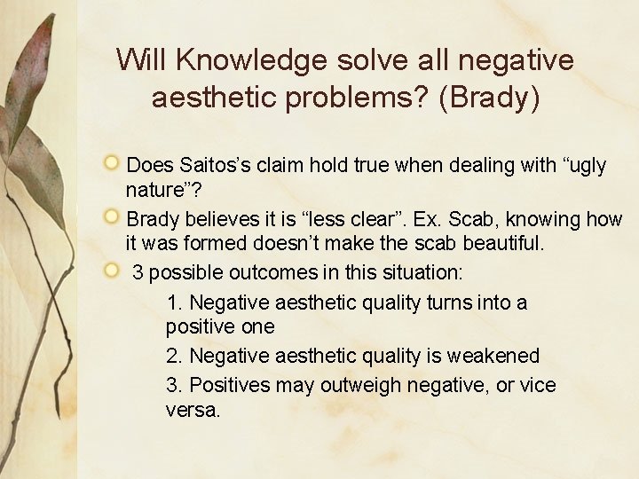 Will Knowledge solve all negative aesthetic problems? (Brady) Does Saitos’s claim hold true when