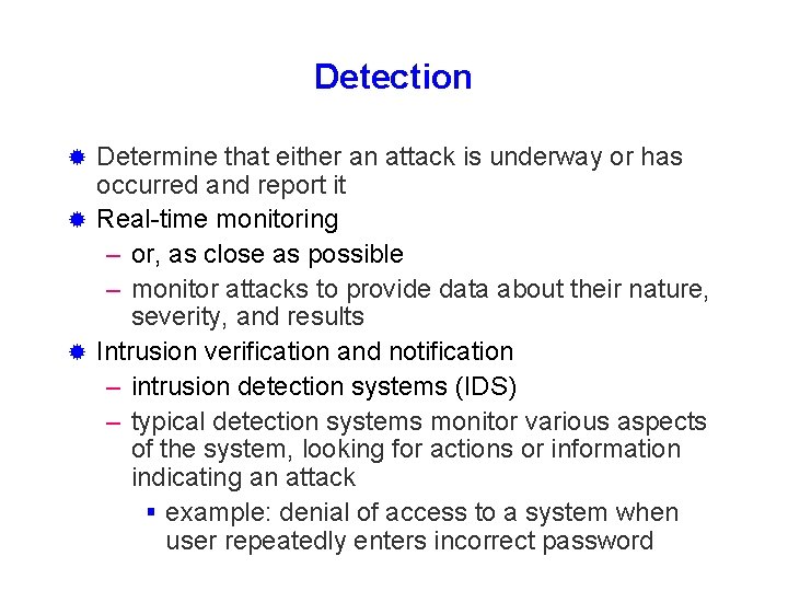 Detection Determine that either an attack is underway or has occurred and report it