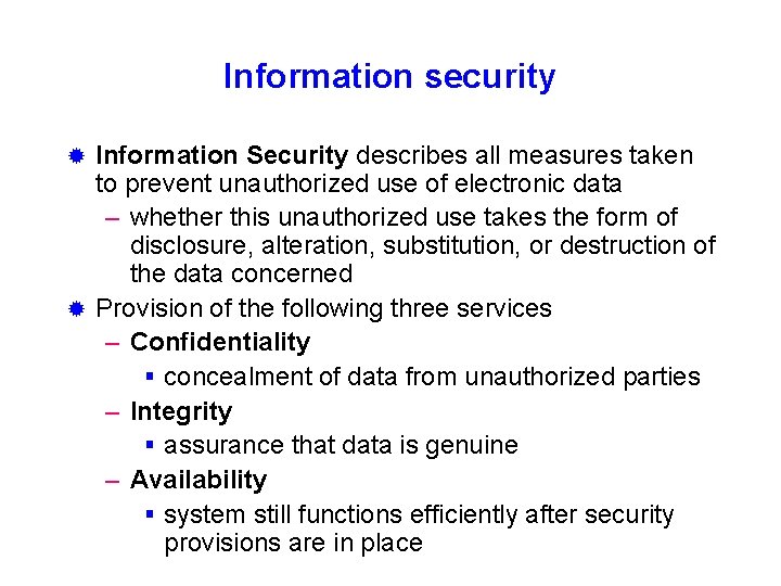 Information security Information Security describes all measures taken to prevent unauthorized use of electronic