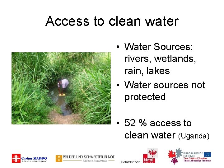 Access to clean water • Water Sources: rivers, wetlands, rain, lakes • Water sources