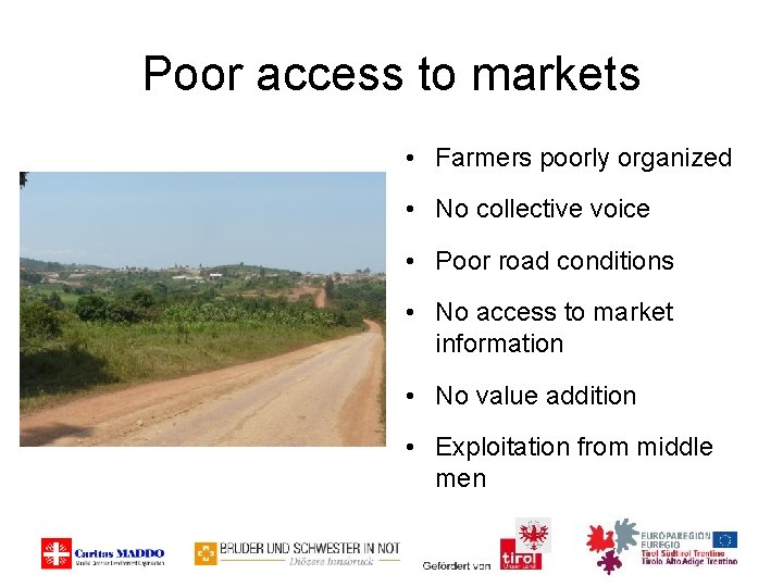 Poor access to markets • Farmers poorly organized • No collective voice • Poor