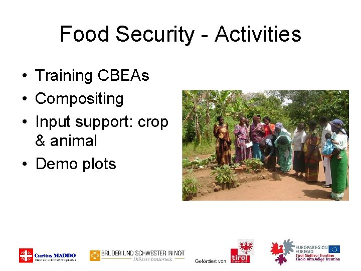 Food Security - Activities • Training CBEAs • Compositing • Input support: crop &